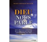 Dieu nous parle - Les 25 messages essentiels de la trilogie best-seller : Conversations avec Dieu - Neale Donald Walsch - Tredaniel La Maisnie - broché - Essai