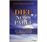 Dieu nous parle - Les 25 messages essentiels de la trilogie best-seller : Conversations avec Dieu Neale Donald Walsch (Auteur), Jean-Marc Jacot (Traduction)