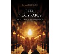 Dieu nous parle Tome 2 : Les psaumes déchiffrés - Bernard Moussoki - Verone Eds - broché - Témoignage