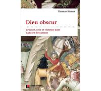 Dieu obscur: Cruauté, sexe et violence dans l'Ancien Testament