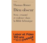 Dieu obscur: Sexe, cruauté et violence dans l'Ancien Testament