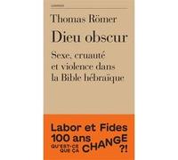 Dieu obscur: Sexe, cruauté et violence dans l'Ancien Testament