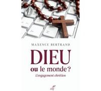 Dieu ou le monde ? l'engagement chretien Maxence Bertrand (Auteur)