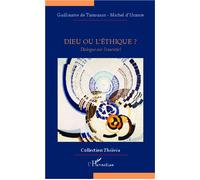 Dieu ou l'éthique? Dialogue sur l'essentiel - Michel D'Urance - L'harmattan - broché - Essai
