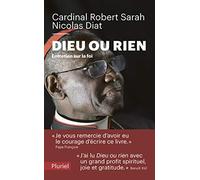 Dieu ou rien: Entretien sur la foi