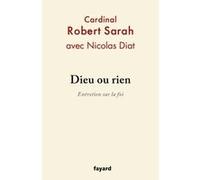 Dieu ou rien Nicolas Diat (Auteur), Robert Sarah (Auteur)