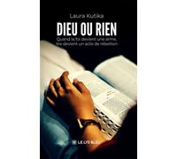 Dieu ou rien Quand la foi devient une arme, lire devient un acte de rébellion - Laura Kutika - Le Lys Bleu - broché - Roman