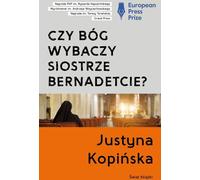 Dieu pardonnera-t-il à Sœur Bernadette ? Justyna Kopińska