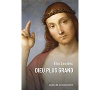 Dieu plus grand - - Eloi Leclerc - Desclée De Brouwer - Livre