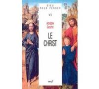 Dieu pour penser tome 6 : le Christ Adolphe Gesché (Auteur), Adolphe Gesché (Editeur général)