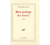Dieu protège les roses ! – Gallimard