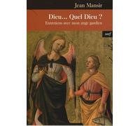 Dieu...Quel Dieu? - Entretiens Avec Mon Ange Gardien