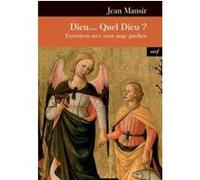 Dieu... quel dieu ? entretiens avec mon ange gardien