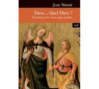 Dieu... quel dieu ? entretiens avec mon ange gardien