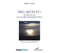 Dieu, qui es-tu ? De toute votre vie, avez-vous déjà entendu parler de Dieu ? - S. Joseph Barrau - L'harmattan - broché - Livre