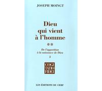 Dieu Qui Vient À L'homme - Tome 2, De L'apparition À La Naissance De Dieu, 2e Partie, Naissance