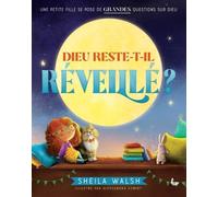Dieu reste-t-il réveillé ?. Une petite fille se pose de grandes questions sur Dieu