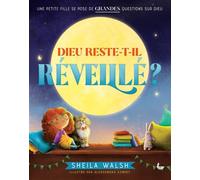 Dieu reste-t-il réveillé ? Une petite fille se pose de grandes questions sur Dieu - Sheila Walsh - Ligue Pour La Lecture De La Bible - cartonné - Document jeunesse