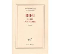 Dieu, Sa Vie, Son Oeuvre – Gallimard