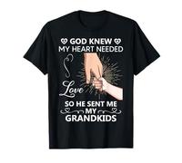 Dieu sait que mon cœur avait besoin d'amour alors il m'a envoyé mes petits-enfants T-Shirt