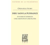 Archéologie De La Puissance - Tome 1, Dieu Sans La Puissance - Dunamis Et Energeia Chez Aristote Et Chez Plotin