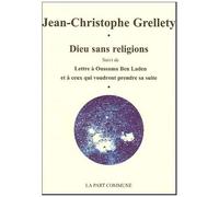 Dieu Sans Religions Suivi De Lettres À Oussama Ben Laden Et À Ceux Qui Voudront Prendre Sa Suite