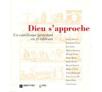 Dieu s'approche: Un catéchisme protestant en 25 tableaux