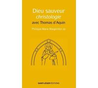 Dieu Sauveur, Christologie - Avec Thomas D'aquin
