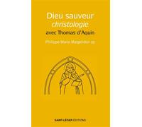 Dieu Sauveur, Christologie Avec Thomas d'Aquin - Philippe-Marie Margelidon - Saint-Leger Eds - relié - Essai