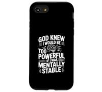 Dieu savait Que Je Serais trop Puissant si j'étais mentalement Stable Coque pour iPhone SE (2020) / 7/8