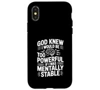 Dieu savait Que Je Serais trop Puissant si j'étais mentalement Stable Coque pour iPhone X/XS