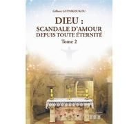 Dieu : Scandale d'Amour depuis toute éternité - Tome 2 - Gilbert Guinikoukou - Trois Colonnes - broché - Essai
