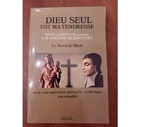 Dieu seul est ma tendresse: La vie et l'expérience spirituelle de L.-M. Grignion de Montfort