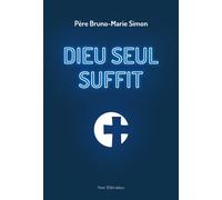 Dieu seul suffit - Bruno-Marie Simon - Tequi - broché - Essai