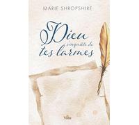 Dieu s'inquiète de tes larmes: Compassion divine à l'égard des coeurs brisés