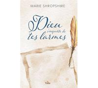 Dieu s'inquiète de tes larmes (nouvelle édition) Compassion divine à l'égard des coeurs brisés - Shropshire Marie - Vida Eds - broché - Essai