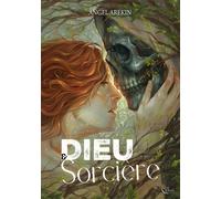 Dieu & Sorcière - Angel Arekin - Plume Blanche - broché - Roman