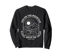 Dieu sur la montagne est toujours Dieu dans la vallée Christian Sweatshirt