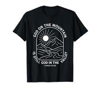 Dieu sur la montagne est toujours Dieu dans la vallée Christian T-Shirt