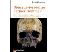 Dieu survivra-t-il au dernier Homme ? Bernard Reymond (Auteur)