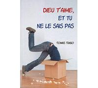Dieu t'aime, et tu ne le sais pas