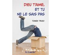 Dieu t'aime, et tu ne le sais pas - Tomas Trigo - le Laurier - broché - Essai