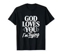 Dieu t'aime, j'essaie T-Shirt