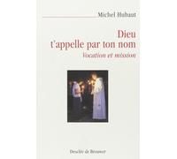 Dieu t'appelle par ton nom Vocation et mission - Michel Hubaut - Desclée De Brouwer - broché - Essai