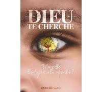 Dieu te cherche: Il t’appelle es-tu prêt à lui répondre ?