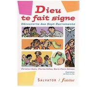 Dieu Te Fait Signe - Découverte Des 7 Sacrements