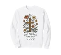 Dieu Travaille pour la Bonne Foi chrétienne - Croix Florale Sweatshirt