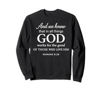 Dieu Travaille pour Le Bien Romains 8:28 La Foi, Les Écritures, la Bible, Dieu Sweatshirt