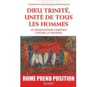 Dieu Trinité, unité de tous les hommes Le monothéisme chrétien contre la violence - Commission Théologique Internationale - Salvator - broché - Essai