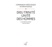 Dieu trinité, unité des hommes Le monothéisme chrétien contre la violence - COM THEOLOGIQUE INT - Cerf - broché - Essai